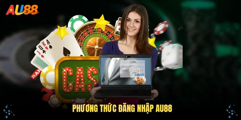 Phương thức đăng nhập AU88 nhanh chóng cho bạn