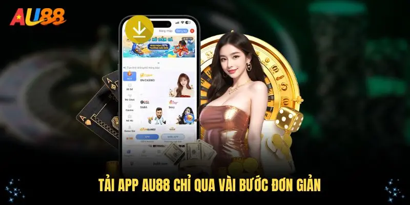 Tải app AU88 chỉ qua vài bước đơn giản
